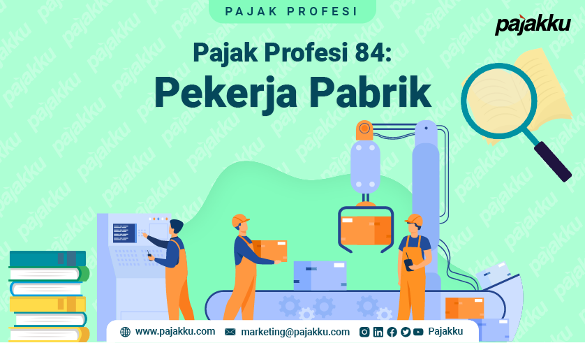 Pajak Profesi: Apakah Penghasilan Pekerja Pabrik Kena Pajak?